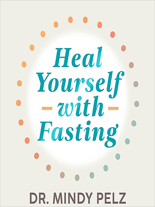 Title details for Heal Yourself with Fasting by Dr. Mindy Pelz - Available